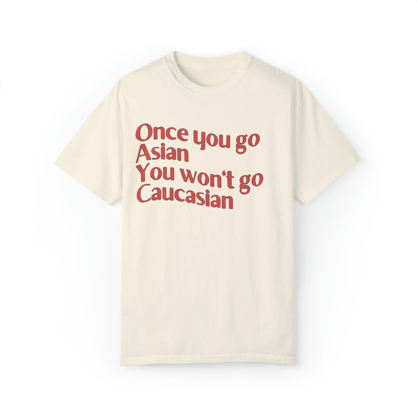Comfort colors funny once you go Asian you won't go Caucasian tshirt, shrinking tv show shirt, minimalist tee, gift idea for partner