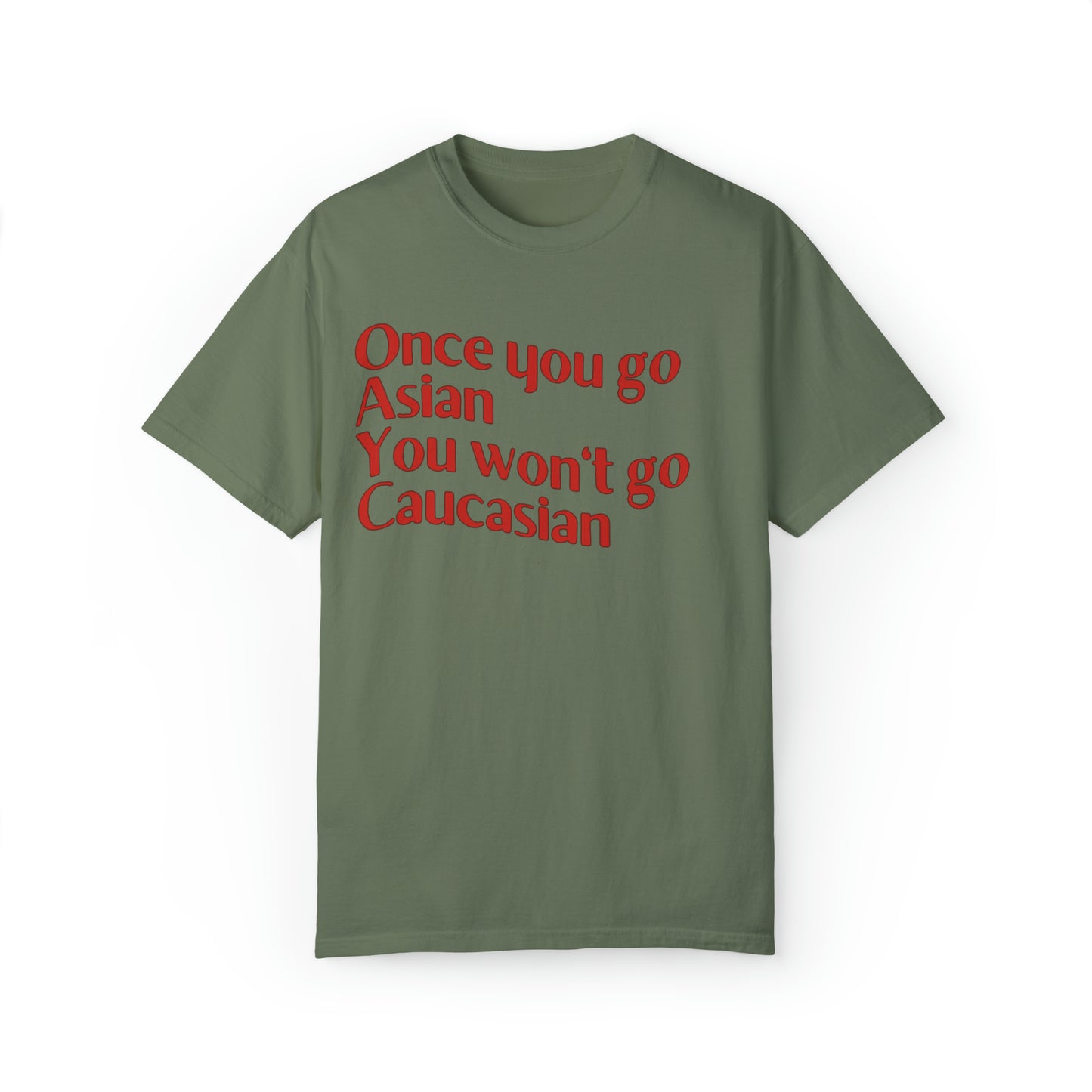 Comfort colors funny once you go Asian you won't go Caucasian tshirt, shrinking tv show shirt, minimalist tee, gift idea for partner