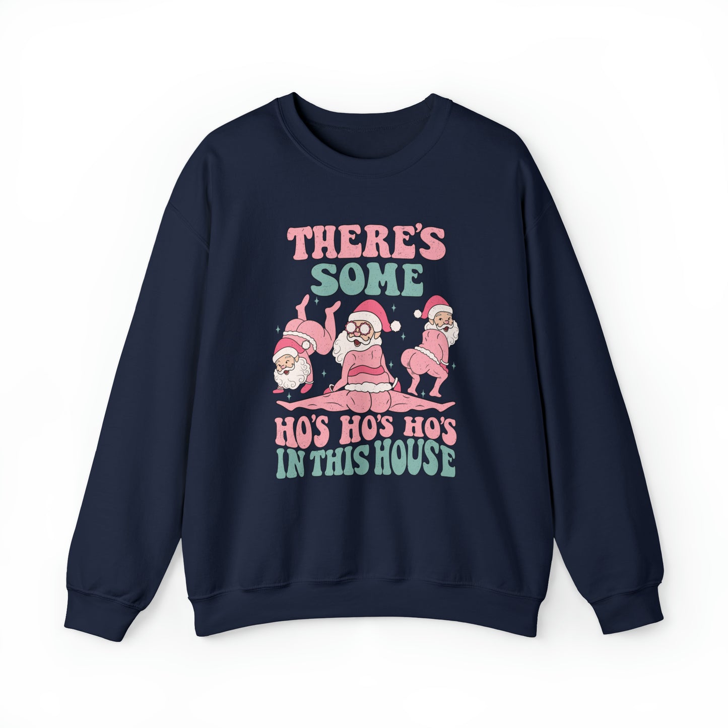 Funny there's some ho ho ho's in this house Slutty Santa Sweatshirt, Naughty list hoodie, cute ugly christmas sweater, Winter Holiday outfit, merry xmas, holly jolly