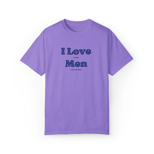 minimalist I love men funny tshirt, feminist tshirt, meme tshirt, comfort colors shirt, sarcastic tee, humorous girl power style