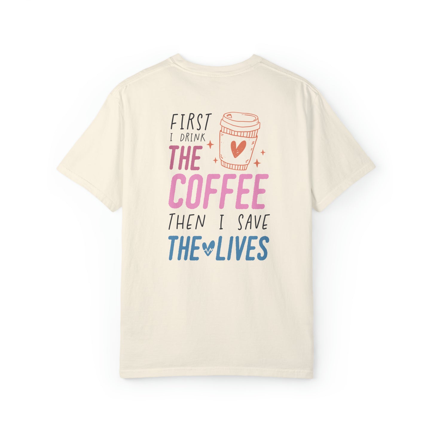 Comfort colors cute funny nurse tshirt, RN LVN appreciation gift, group shirts, drink coffee save lives tee, love nursing outfit, front back