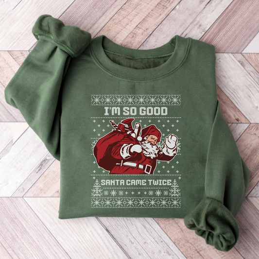 I'm so good santa came twice xmas sweatshirt, funny ugly christmas sweater, gift idea for her, slutty winter holiday hoodie, naughty list sweats